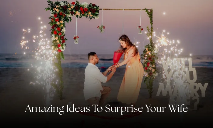 Amazing Ideas to Surprise Your Wife: A Complete Guide to Keeping Love Alive